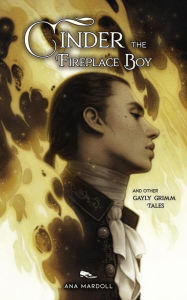 Title: Cinder the Fireplace Boy (Rewoven Tales), Author: Ana Mardoll