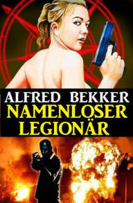 Title: Namenloser Legionär, Author: Alfred Bekker