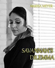 Title: Savannah's Dilemma : An Amish Romance, Author: Marisa Meyer