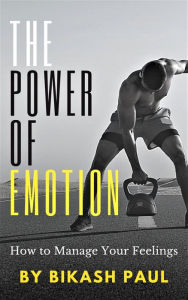 Title: The power of Emotion, Author: Bikash Paul