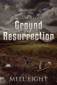 Title: Ground of Resurrection (Wizard Wars, #2), Author: Mell Eight