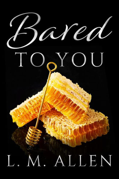 Bared To You (Lay Me Bare, #2)