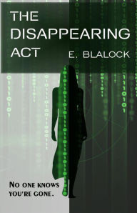 Title: The Disappearing Act, Author: E. Blalock