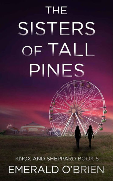 The Sisters of Tall Pines (The Knox and Sheppard Mysteries, #5)