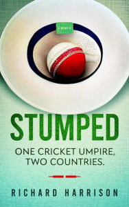 Title: Stumped: One Cricket Umpire, Two Countries., Author: Richard Harrison