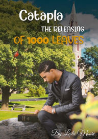 Title: Catapla The Releasing Of 1000 Leaves, Author: Leslie Moore