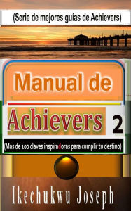 Title: Manual de Achievers 2 (mejor serie de guías de Achievers, #2), Author: Ikechukwu Joseph