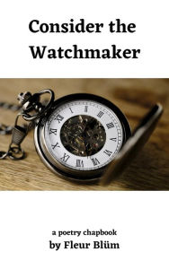Title: Consider the Watchmaker, Author: Fleur Blüm