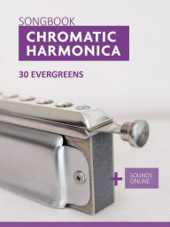 Title: Chromatic Harmonica Songbook - 30 Evergreens, Author: Reynhard Boegl