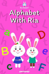 Title: Alphabet With Ria (Learn With Ria Rabbit, #1), Author: Ontamo Entertainment