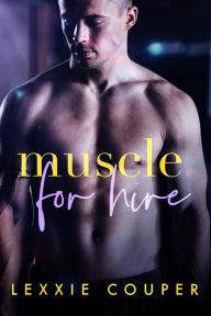 Title: Muscle For Hire (Heart of Fame, #2), Author: Lexxie Couper