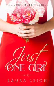 Title: Just One Girl (The Just Molly Series, #2), Author: Laura Leigh