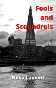 Title: Fools and Scoundrels, Author: Fiona Lamont