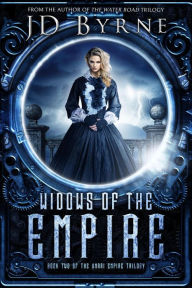 Title: Widows of the Empire (The Unari Empire Trilogy, #2), Author: JD Byrne