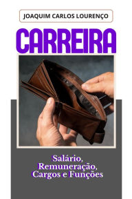 Title: Carreira, salário, remuneração, cargos e funções, Author: Joaquim Carlos Lourenço