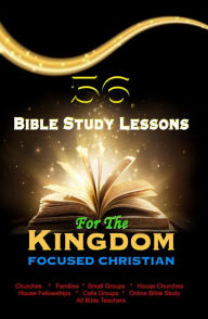 Title: 56 Bible Study lessons For the Kingdom Focused Christians, Author: Dr. Francis Ayodeji