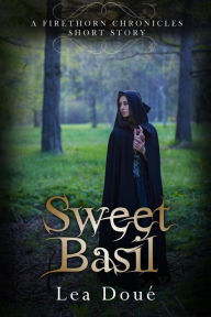 Title: Sweet Basil (Firethorn Chronicles), Author: Lea Doue
