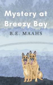 Title: Mystery at Breezy Bay, Author: B.E. Maahs