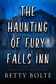 Title: The Haunting of Fury Falls Inn, Author: Betty Bolte