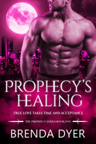 Title: Prophecy's Healing (Prophecy Series, #5), Author: Brenda Dyer
