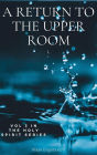 A Return to the Upper Room (The Holy Spirit, #3)