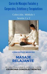 Title: Curso de Masajes Faciales y Corporales, Estéticos y Terapéuticos (Modulo 1, #1), Author: Georgina González Montes