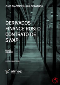 Title: Derivados Financeiros: O Contrato de Swap, Author: Elvis De Barros