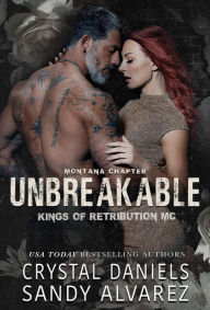 Title: Unbreakable (Kings of Retribution MC Montana, #5), Author: Crystal Daniels