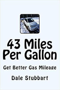 Title: 43 Miles Per Gallon: Get Better Gas Mileage (Select Your Electric Car, #1), Author: Dale Stubbart