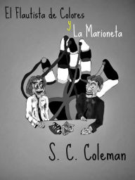 Title: El Flautista de Colores y la Marioneta, Author: S. C. Coleman