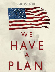 Title: We Have a Plan, Author: Gregory Ulseth