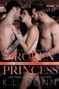 Title: Broken Princess (Adair Legacy, #1), Author: KL Donn