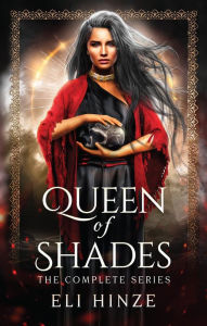 Title: Queen of Shades, the Complete Series, Author: Eli Hinze