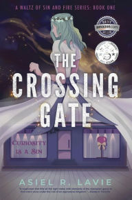 Title: The Crossing Gate (A Waltz of Sin and Fire, #1), Author: Asiel R. Lavie