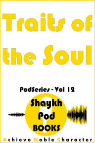 Title: Traits of the Soul (PodSeries, #12), Author: ShaykhPod Books