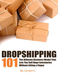 Title: Dropshipping 101, Author: Carolyn C.