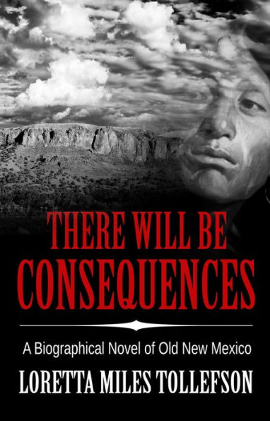 There Will Be Consequences (Novels of Old New Mexico)