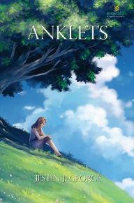 Title: Anklets, Author: Jestin J.George