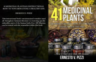 Title: 41 Medicinal Plants An Instructional How To Towards Living A Healthy Life, Author: Ernesto Pizzi