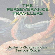 Title: The Perseverance Travelers, Author: Juliano Gustavo dos Santos Ozga