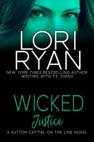 Title: Wicked Justice (Sutton Capital On the Line Series, #3), Author: Lori Ryan