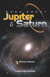 Title: Know about Jupiter & Saturn, Author: Shanker Adawal