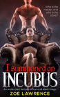 I Summoned an Incubus: An Erotic Dark Fantasy of Lust and Black Magic