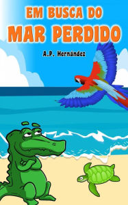Title: Em busca do mar perdido, Author: A.P. Hernández
