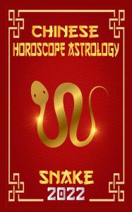 Title: Snake Chinese Horoscope & Astrology 2022 (Chinese Zodiac Fortune Telling, #6), Author: Zhouyi Feng Shui