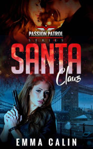 Title: Santa Claus (Passion Patrol, #5), Author: Emma Calin