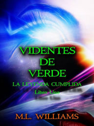 Title: La Leyenda Cumplida: Videntes de Verde, Libro 1 (Serie Videntes de Verde, Libro 1), Author: M.L. Williams
