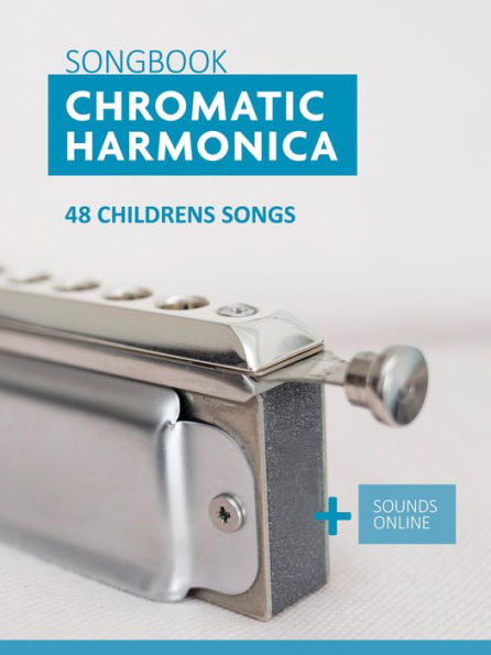 Chromatic Harmonica Songbook - 48 Childrens Songs