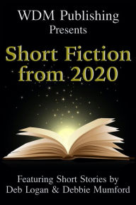 Title: WDM Presents: Short Fiction from 2020, Author: Deb Logan