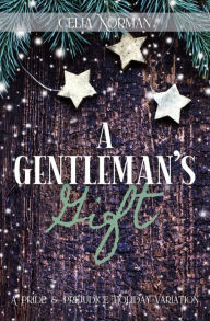 Title: A Gentleman's Gift: A Pride and Prejudice Holiday Variation, Author: Celia Norman